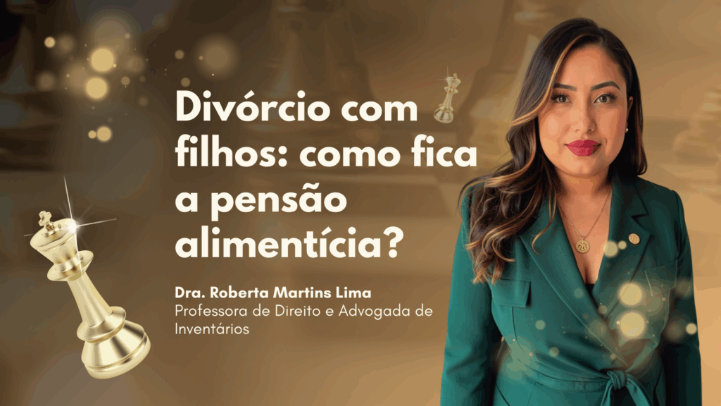 Divórcio com Filhos: Como Fica a Guarda e a Pensão Alimentícia