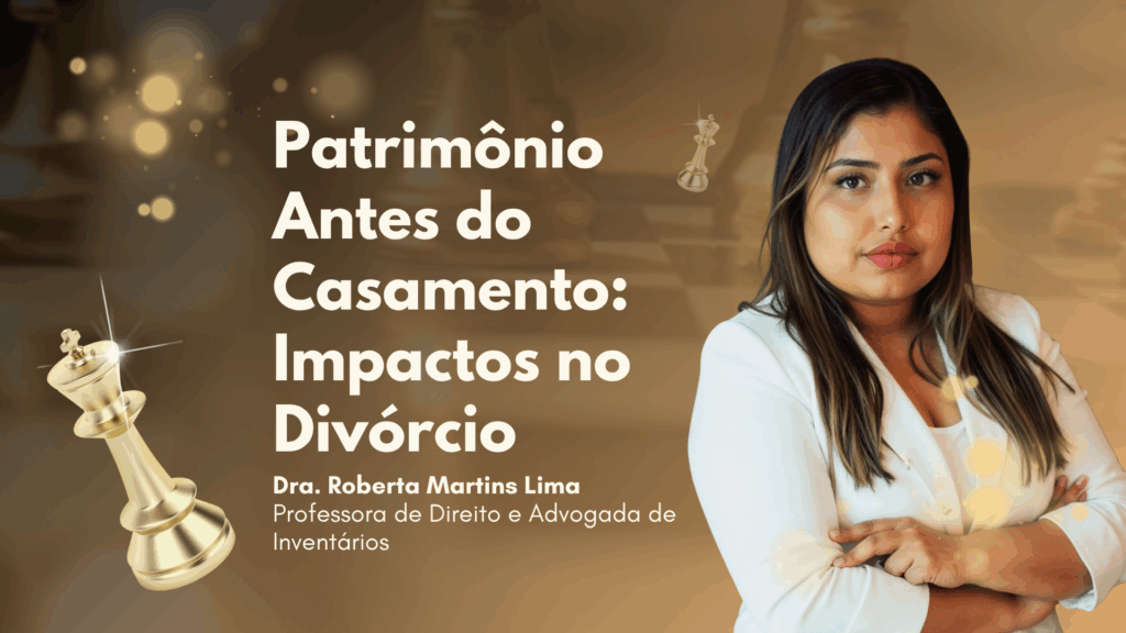 Patrimônio Antes do Casamento: Impactos no Divórcio