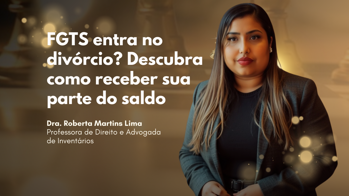 FGTS entra no divórcio? Descubra como receber sua parte do saldo