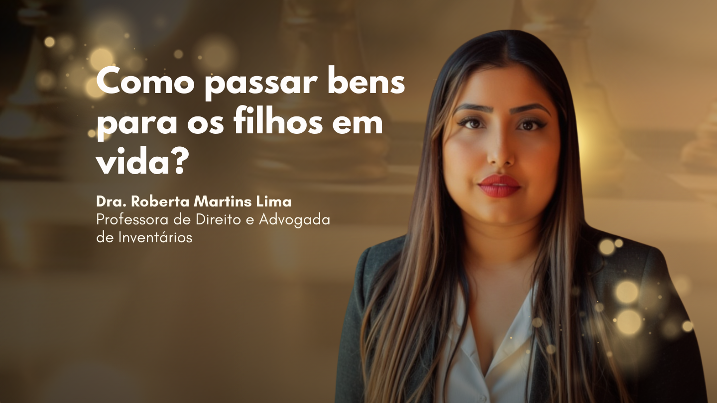 Como fazer a doação dos meus bens para meus filhos