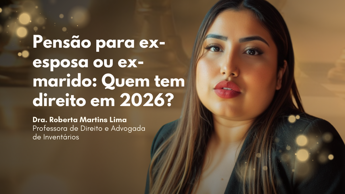 Pensão para ex-esposa ou ex-marido: Quem tem direito em 2026?