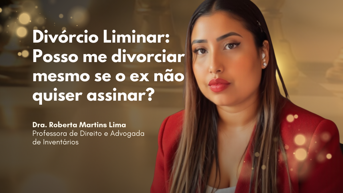 Divórcio Liminar: Posso me divorciar mesmo se o ex não quiser assinar?