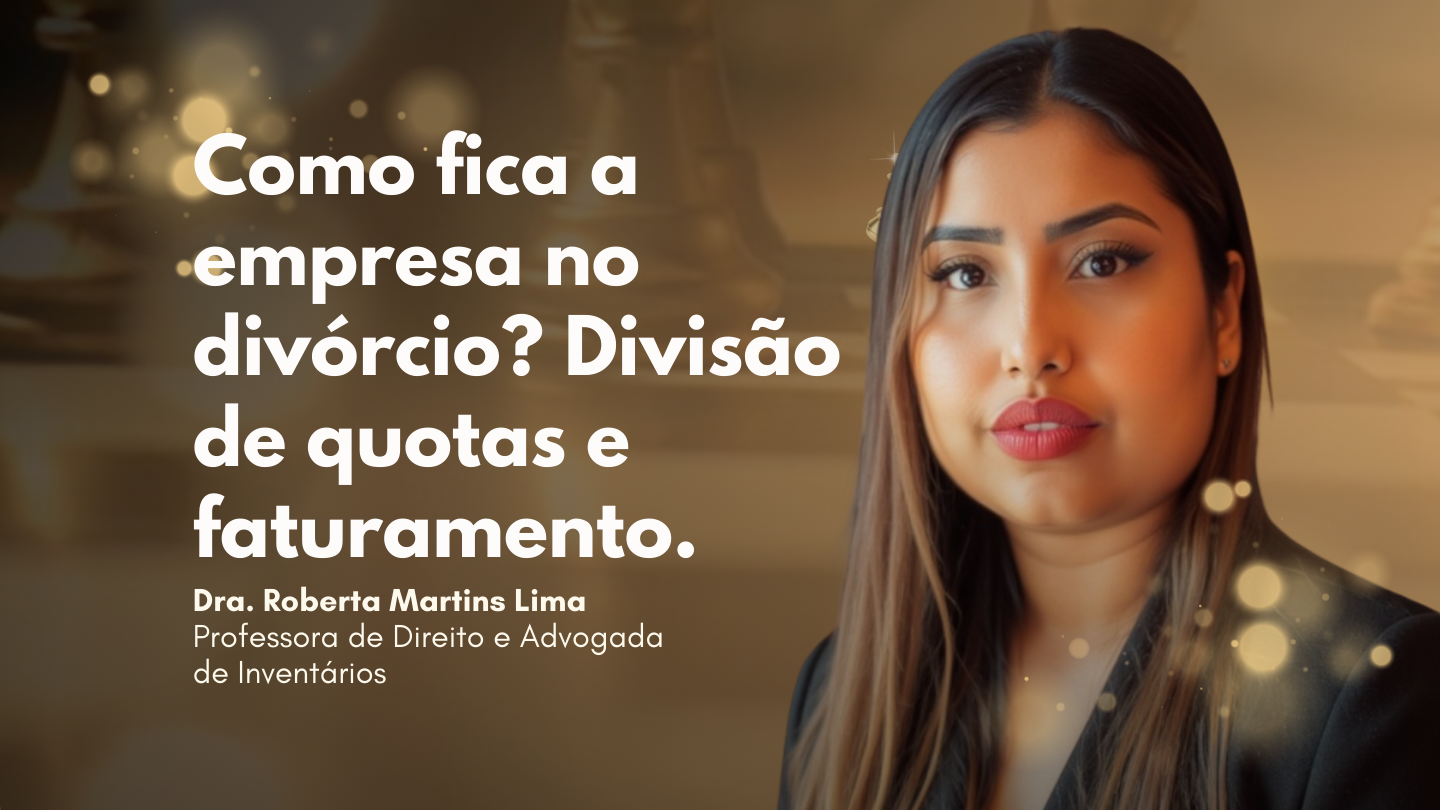 Como fica a empresa no divórcio? Divisão de quotas e faturamento em 2026