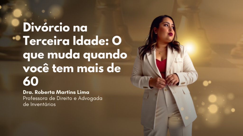 Divórcio na Terceira Idade: O que muda quando você tem mais de 60