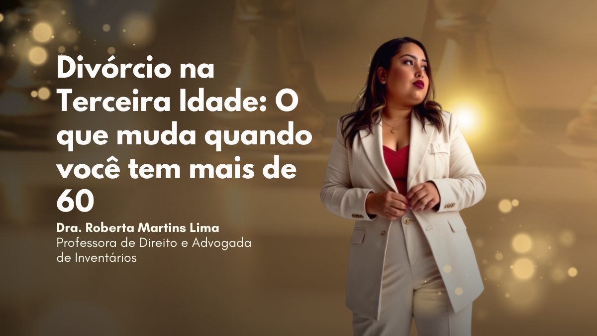 Divórcio na Terceira Idade: O que muda quando você tem mais de 60