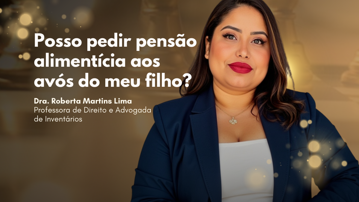 Posso pedir pensão alimentícia aos avós do meu filho?