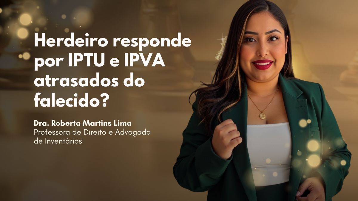 Herdeiro responde por IPTU e IPVA atrasados do falecido?