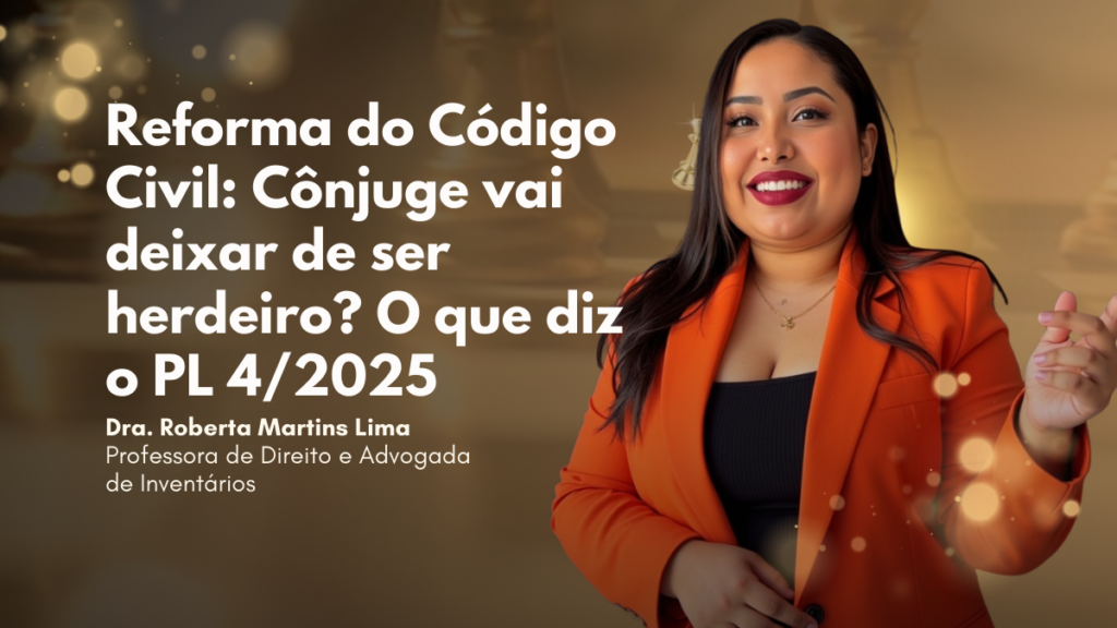 Reforma do Código Civil: Cônjuge vai deixar de ser herdeiro? O que diz o PL 4/2025